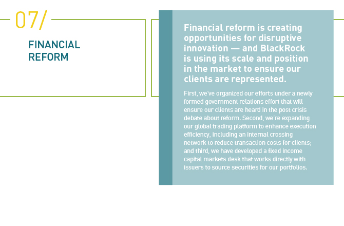 Financial reform is creating opportunities for disruptive innovation — and BlackRock is using its scale and position in the market to ensure our clients are represented.